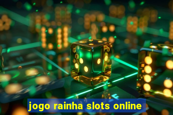 jogo rainha slots online